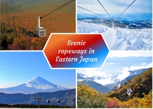 High in the sky! Scenic ropeways in Eastern Japan