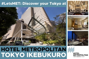 #LetsMET: Discover your Tokyo at HOTEL METROPOLITAN TOKYO IKEBUKURO