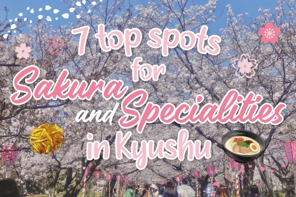 7 top spots for sakura and specialities in Kyushu