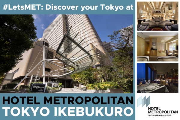 #LetsMET: Discover your Tokyo at HOTEL METROPOLITAN TOKYO IKEBUKURO