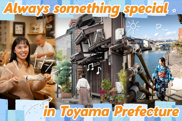 Always something special in Toyama Prefecture
